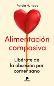 Libro Alimentación Compasiva por Mireia Hurtado